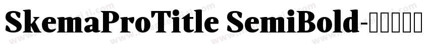 SkemaProTitle SemiBold字体转换